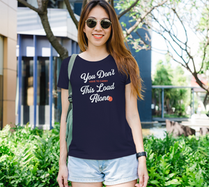 "You don't have to carry this load alone" Womens T-shirt