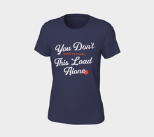 Load image into Gallery viewer, &quot;You don&#39;t have to carry this load alone&quot; Womens T-shirt