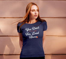 Load image into Gallery viewer, &quot;You don&#39;t have to carry this load alone&quot; Womens T-shirt